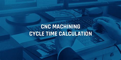 calculate cnc machining time reduction|production cycle time cnc.